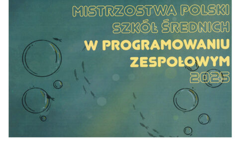 Informatycy wzięli udział w VI Mistrzostwach Polski Szkół Średnich w Programowaniu Zespołowym