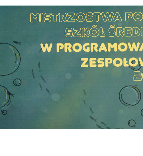 Informatycy wzięli udział w VI Mistrzostwach Polski Szkół Średnich w Programowaniu Zespołowym